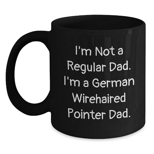 Funny German Wirehaired Pointer Dad Gifts - I'm Not A Regular Dad. I'm A German Wirehaired Pointer Dad. Birthday Unique Gifts from Men to Friends - Main