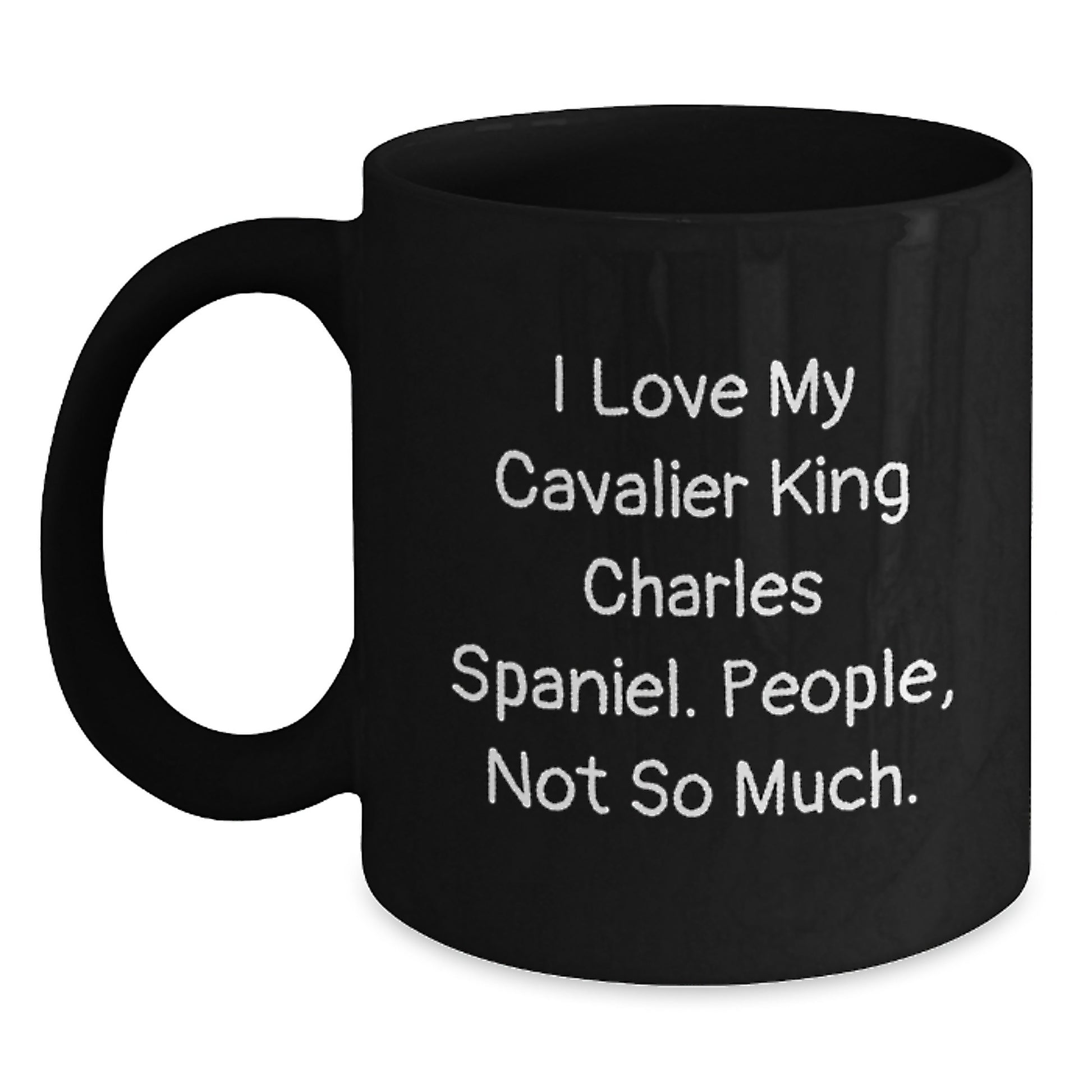Funny Cavalier King Charles Spaniel Dog Christmas Unique Gifts for Men Women Friends Family - 'I Love My Cavalier King Charles Spaniel People Not So Much' Black Coffee Mugs from Family - Main