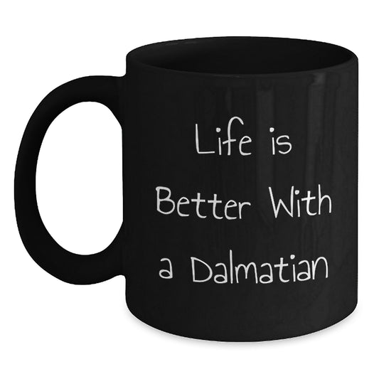 Dalmatian Dog Lovers Funny Black Coffee Mug Gifts from Men to Women, Friends, Coworkers, Family on Valentine's with Life Is Better Quote - Main
