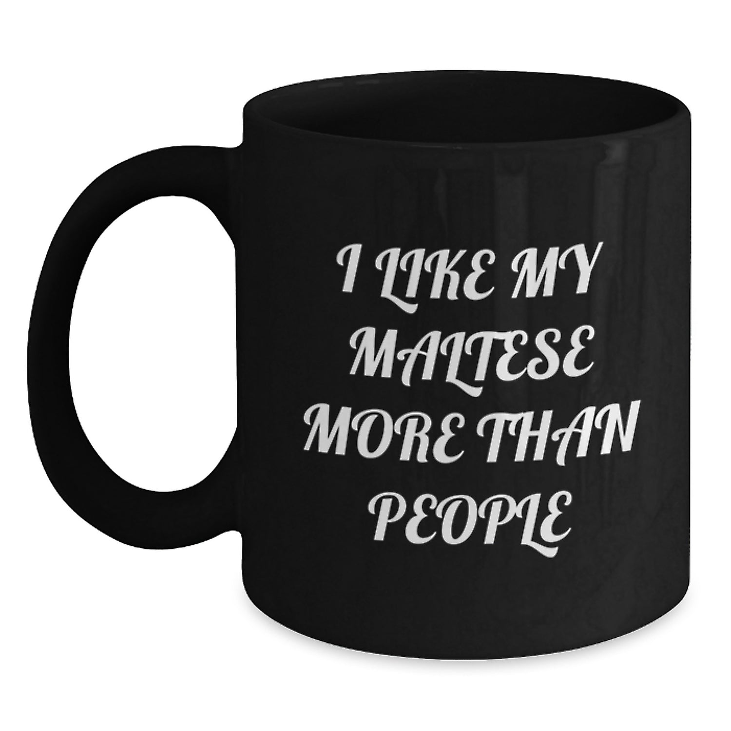 Maltese Dog Lovers' Funny Gifts from Friends - 'I Like My Maltese More Than People' Black Coffee Mugs for Birthday Unique Gifts to Maltese Dog Enthusiasts - Main
