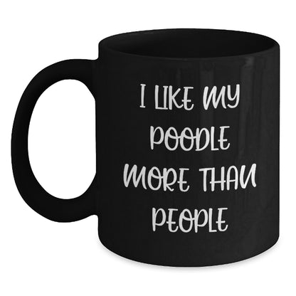 Funny Poodle Dog Lovers Gifts from Friends, Unique Birthday Unique Gifts for Poodle Dog Owners I Like My Poodle More Than People Black Coffee Mug - Main