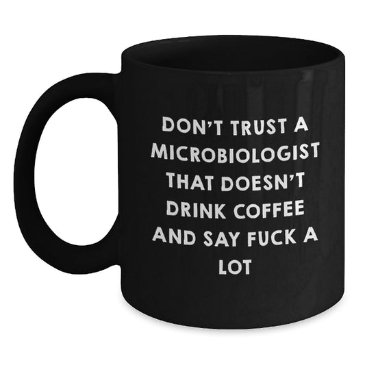 Funny Microbiologist Gifts for Men and Women - Unique Black Coffee Mug with Quote - Gifts from Friends and Family for Christmas - Main