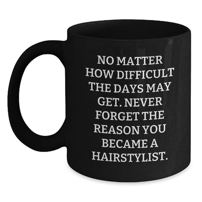 Hairstylist Inspirational Gifts from Friends and Family - Funny Quote Black Coffee Mug for Christmas - Main