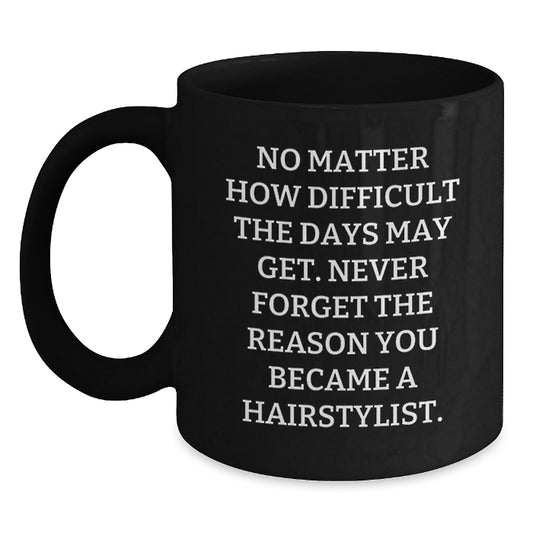Hairstylist Inspirational Gifts from Friends and Family - Funny Quote Black Coffee Mug for Christmas - Main
