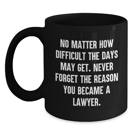 Funny Lawyer Gift for Him - Inspirational Quote - Black Coffee Mug Gifts from Friends for Men at Christmas - Main