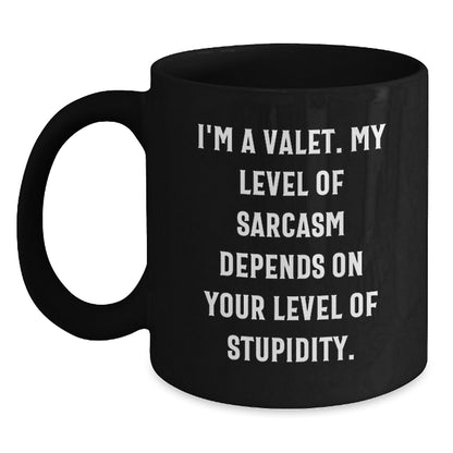 Funny Valet Gifts from Friends for Men Valet - Black Coffee Mug with I'm A Valet My Level Of Sarcasm Depends On Your Level Of Stupidity Quote, Christmas Unique Gifts - Main