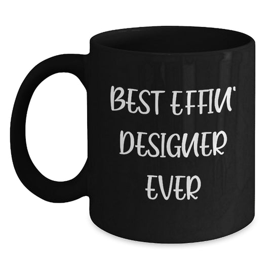 Funny Designer Gifts from Friends for Men - Best Effin' Designer Ever Black Coffee Mug - Unique Christmas Unique Gifts for Him - Main