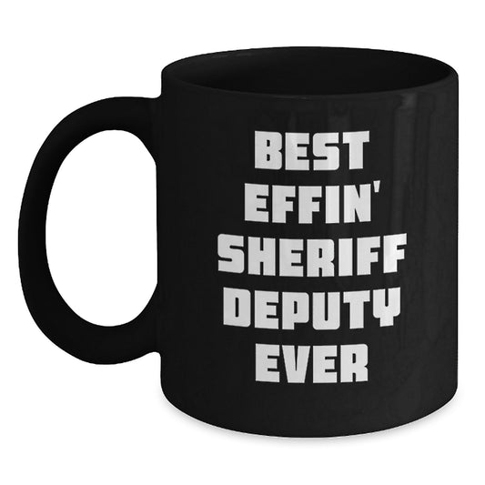Funny Sheriff Deputy Gifts - 'Best Effin' Sheriff Deputy Ever' Black Coffee Mug for Men, Sheriff Deputy Unique Gifts, Christmas Unique Gift Ideas from Friends, Family - Main