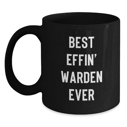 Funny Warden Gifts for Him, Black Coffee Mug, Best Effin' Warden Ever Quote, Christmas Unique Presents from Friends - Main