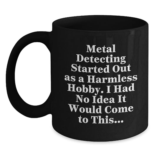 Funny Metal Detecting Gifts from Men for Metal Detecting Enthusiasts, Unique Black Coffee Mug for Christmas Unique Gifts - Main