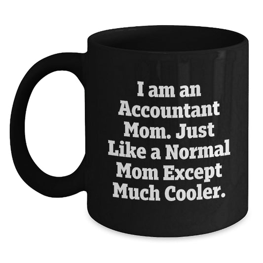 Fun Accountant Mom Gifts for Christmas - Black Ceramic Coffee Mug, Funny Quote for Accountant Friends, Coworker Gifts from Husband - 11oz or 15oz - Main