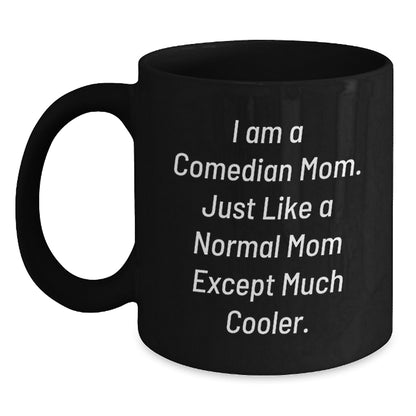 Comedian Mom Gift for Comedian Lover, Funny Black Coffee Mug, Unique Valentine's Gifts from Mom to Comedian Friend or Family - Main