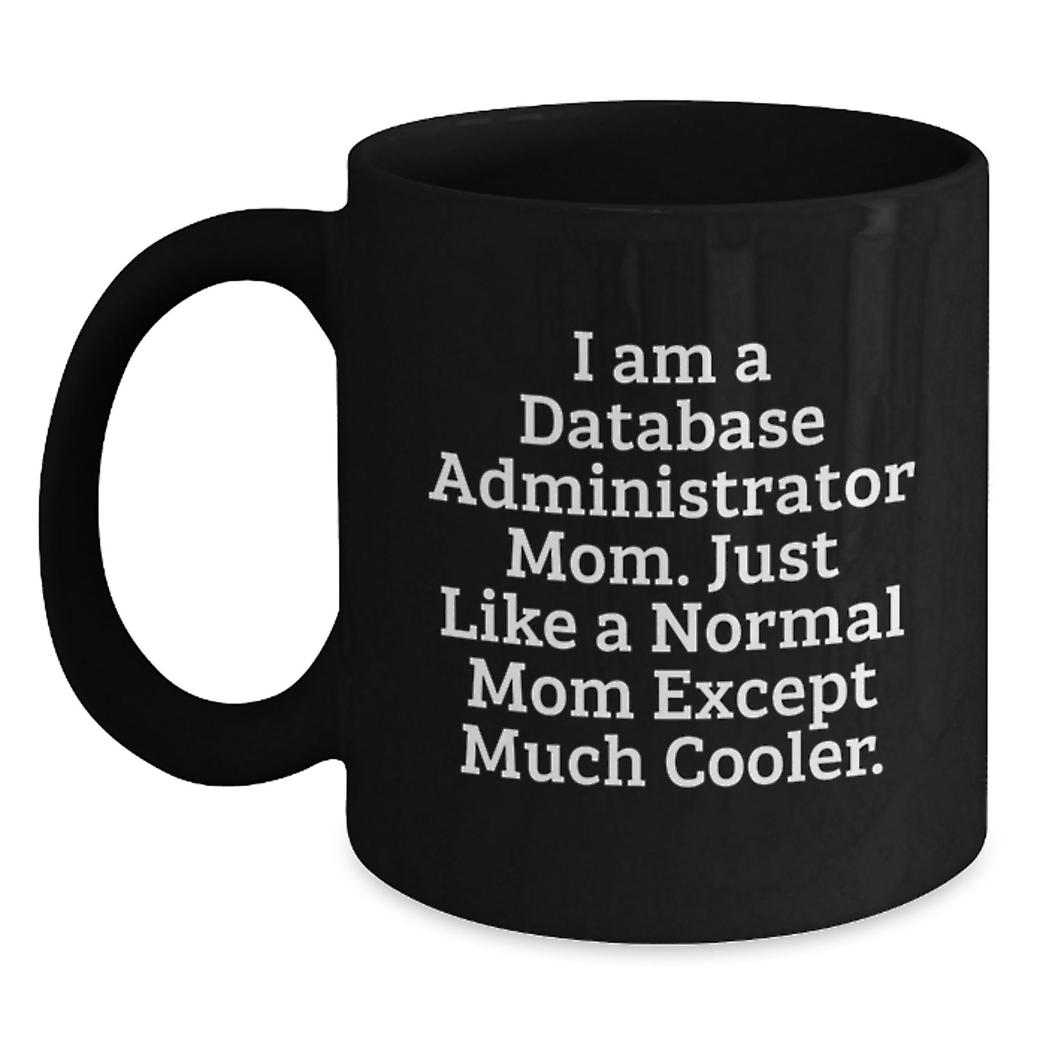 Funny Database Administrator Gifts for Mom, Unique Black Coffee Mugs from Friends and Family, Christmas Unique Gifts for Database Administrator Mom - Main