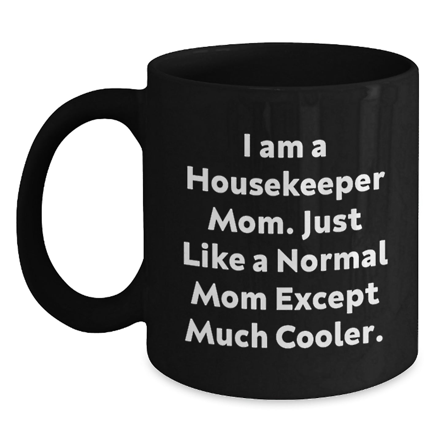 Housekeeper Mom Funny Christmas Unique Gifts from Friends to Housekeeper, Unique Black Coffee Mugs, Ceramic 11oz or 15oz - Main