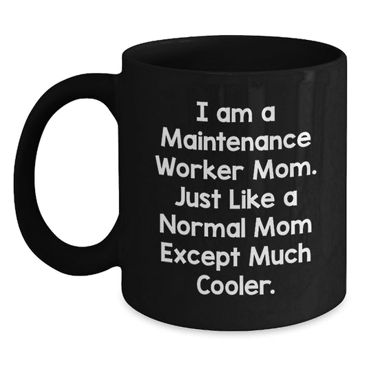 Cooler Than a Normal Mom Maintenance Worker Black Coffee Mug Gifts from Men to Maintenance Worker Friends on Valentine's - Main