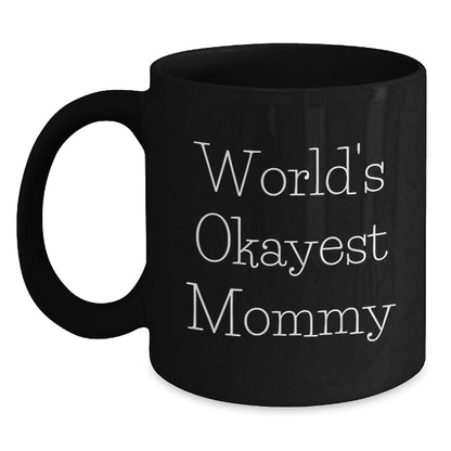 Funny Mommy Gifts from Mom - Black Coffee Mug with Quirky Okayest Mommy Quote, Christmas Unique Mugs for Mommy, World's Okayest Mom - Main