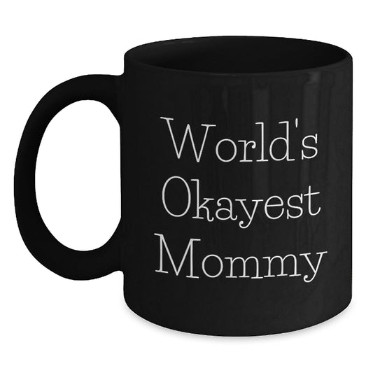 Funny Mommy Gifts from Mom - Black Coffee Mug with Quirky Okayest Mommy Quote, Christmas Unique Mugs for Mommy, World's Okayest Mom - Main