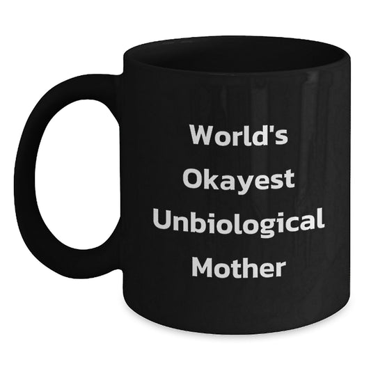 Funny Unbiological Mother Gifts from Men or Women, Unique Christmas Unique Gifts for Unbiological Mother, Black Coffee Mug with World's Okayest Unbiological Mother Quote - Main