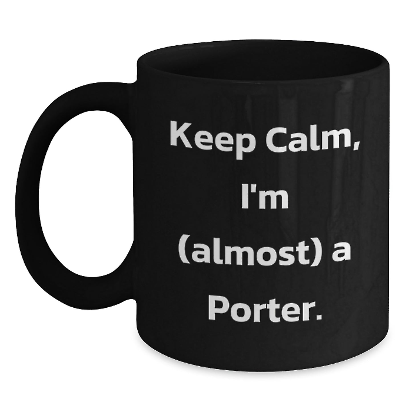 Funny Porter Christmas Mugs Gifts from Friends for Porter, Black Coffee Mug, Keep Calm I'm almost a Porter - Main