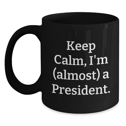 Funny President Gifts from Men to Friends - Keep Calm Black Coffee Mug for Christmas Unique Presents - Main