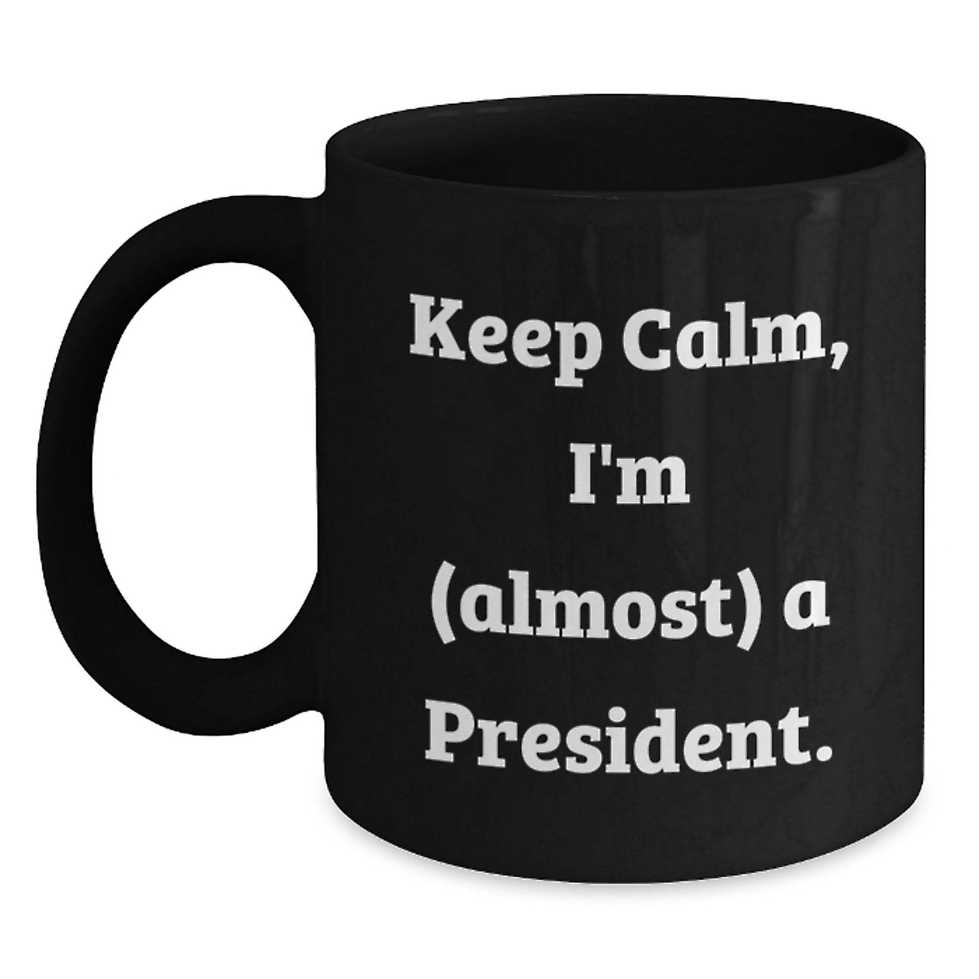 Funny President Gifts from Men to Friends, Christmas Unique Mugs Keep Calm I'm almost a President, Black Coffee Mug for President President - Main