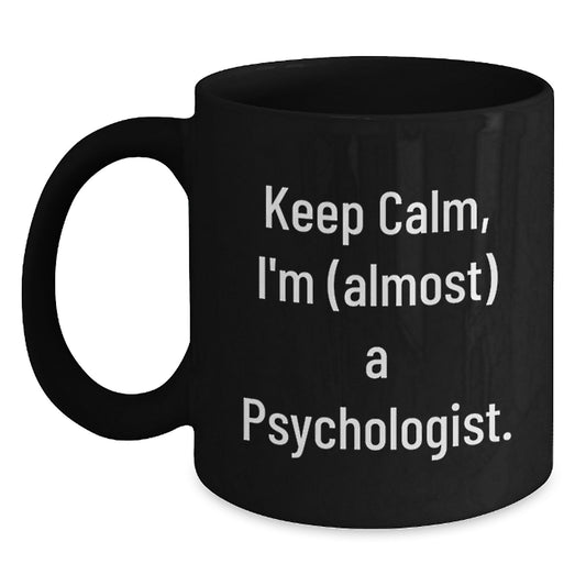 Funny Psychologist Gifts from Friends - Keep Calm I'm (almost) A Psychologist., Unique Black Coffee Mugs for Christmas Unique Gifts for Men, Women, Coworkers, Family - Main
