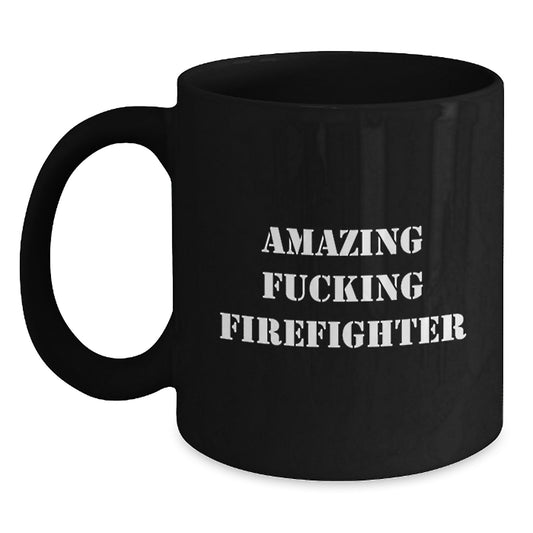 Funny Firefighter Gifts from Men for Firefighter Women Friends Coworkers Family - Christmas Unique Firefighter Black Coffee Mug with Amazing F--king Firefighter Quote - 11oz or 15oz - Main