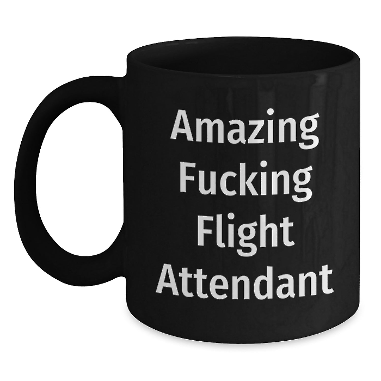 Funny Flight Attendant Gifts for Men, Women, Friends, Coworkers, Family, Holiday Unique Gifts from Men, Women, Friends, Coworkers, Family, Black Coffee Mug, Amazing F--king Flight Attendant - Main