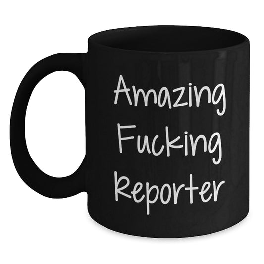 Funny Reporter Gifts from Men to Friends, Black Coffee Mug, Amazing F--king Reporter Quote, Christmas Unique Gifts - Main