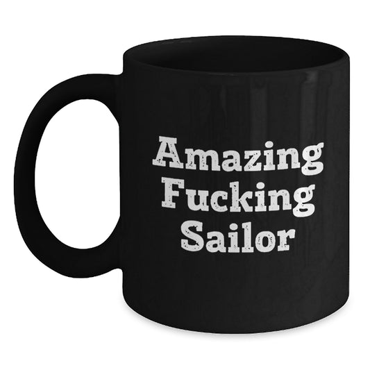 Funny Sailor Gifts from Family for Christmas Unique Black Coffee Mugs Amazing F--king Sailor Quotes - Main