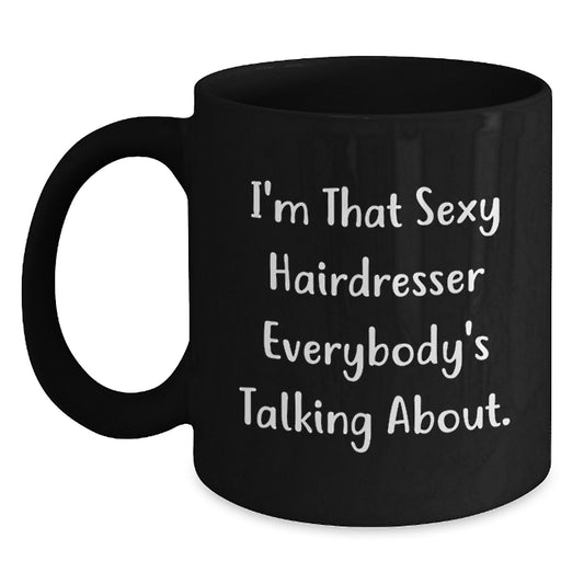 Funny Hairdresser Gifts from Women to Friends - 'I'm That Sexy Hairdresser' Black Coffee Mug for Christmas - Main