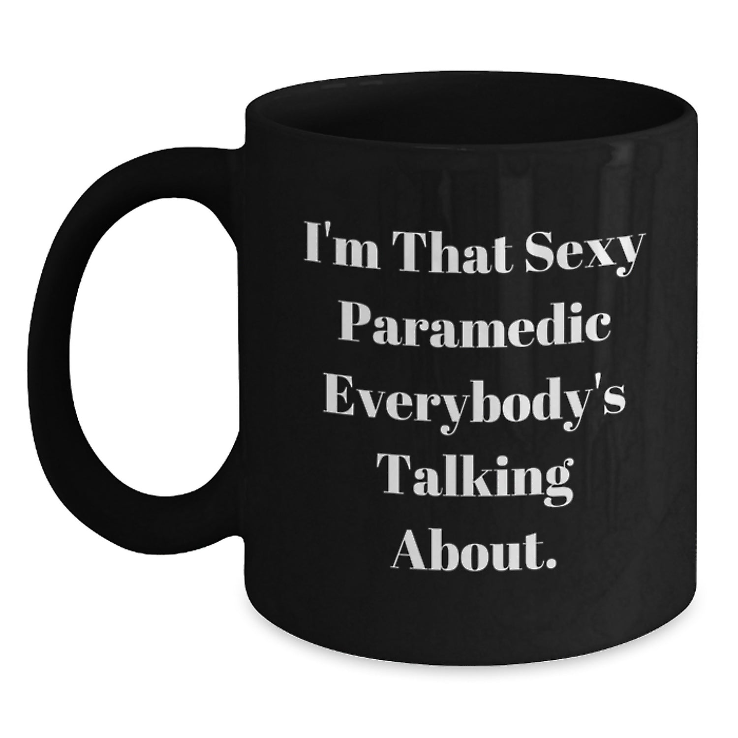 Funny Rescue Worker Gifts for Men, Christmas Unique Gifts from Friends to Rescue Worker Lovers, I'm That Sexy Rescue Worker Everybody's Talking About Black Coffee Mug - Main