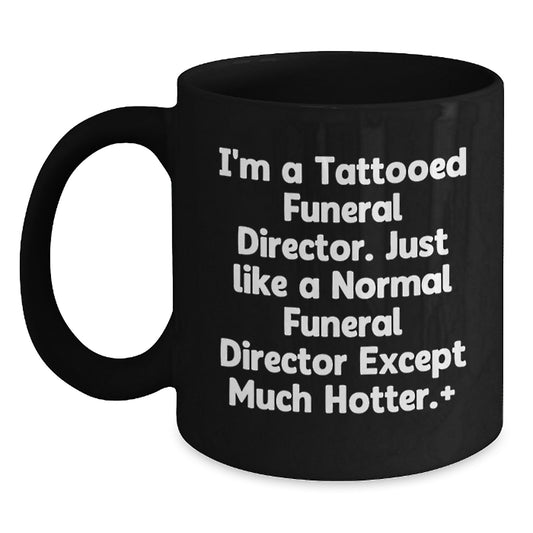 Funeral Director Gifts from Friends Christmas Unique Mugs for Men, Funny Black Coffee Mug with Tattooed Funeral Director Quote - Main