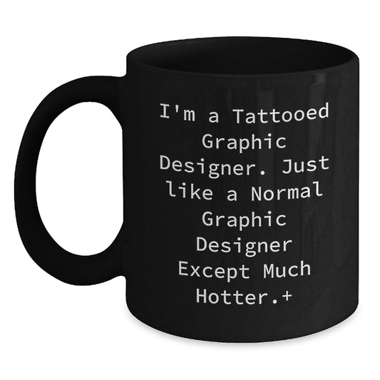 Funny Graphic Designer Gifts for Him - Gifts from Friends - I'm A Tattooed Graphic Designer, Because Normal Is Boring Mugs, Black Coffee Mug, Christmas Unique Gifts - Main