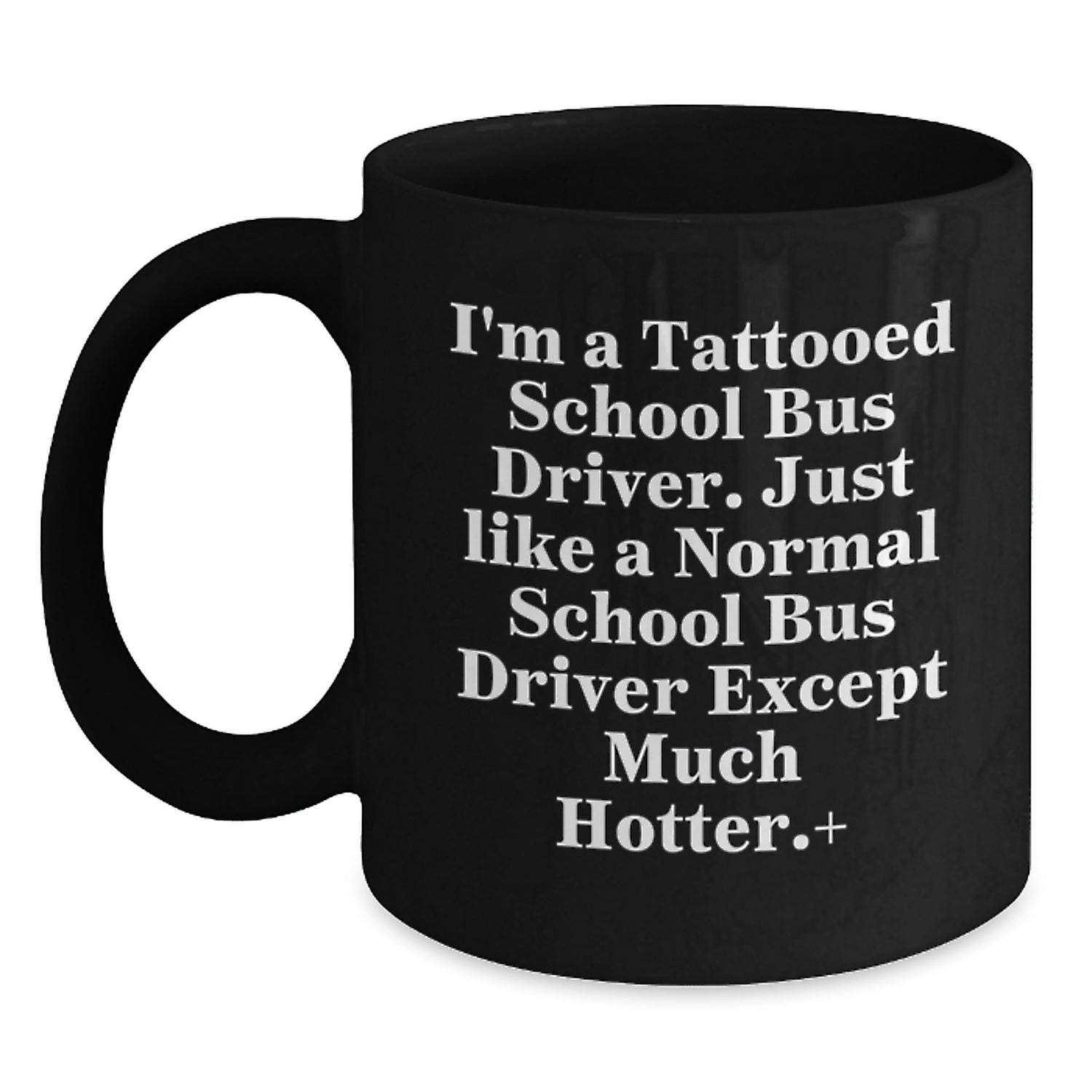 Funny School Bus Driver Gifts for Men, Women, or Friends - Christmas Unique Mugs from Family - Tattooed School Bus Driver Coffee Mugs - Unique Black Coffee Mug with Funny Quote - Main