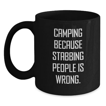 Funny Camping Gifts for Friends, Christmas Unique Camping Mugs - 'Camping Because Stabbing People Is Wrong.' Black Coffee Mug - Main