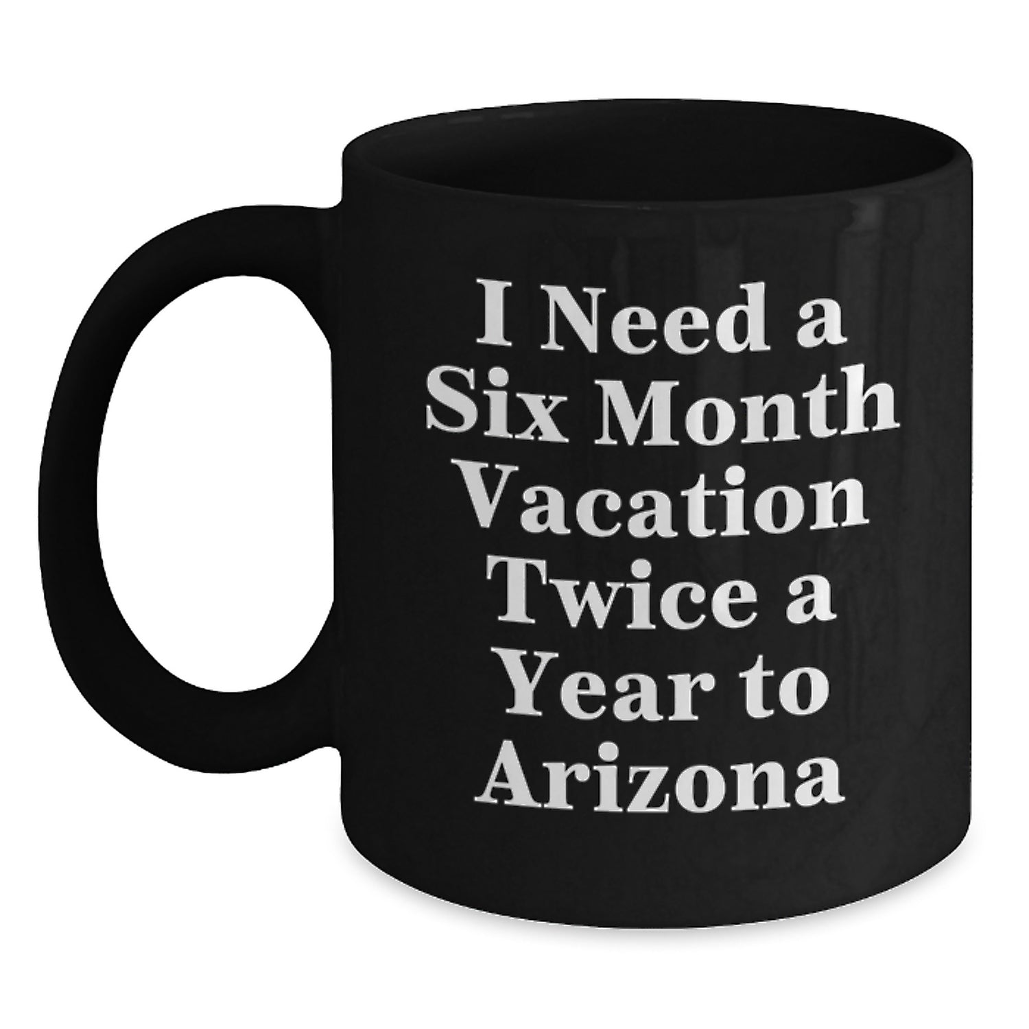 Arizona Adventure Gifts from Friends and Family for Men and Women - Funny Black Coffee Mugs with Six Month Vacation Quote, Christmas Unique Gifts - Main