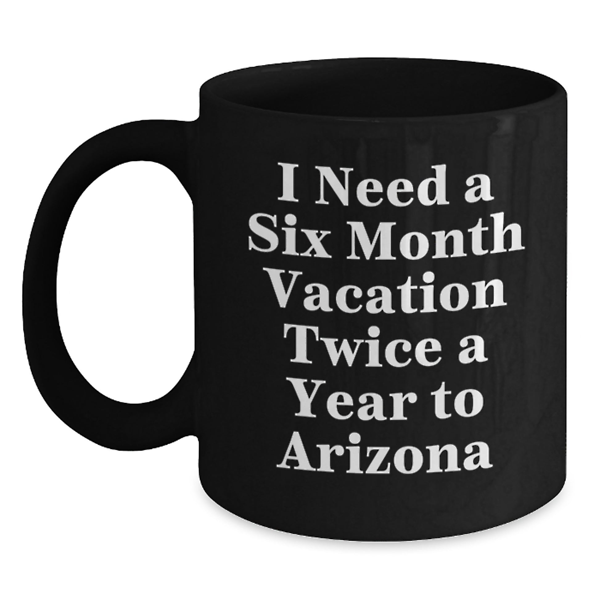 Arizona Adventure Gifts from Friends and Family for Men and Women - Funny Black Coffee Mugs with Six Month Vacation Quote, Christmas Unique Gifts - Main