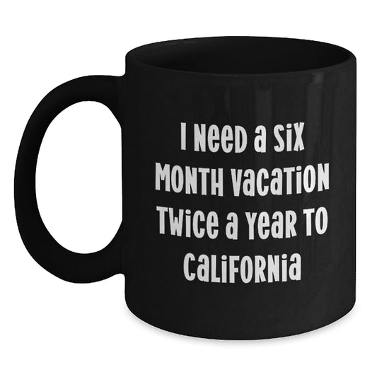 California Funny Mugs Unique Gifts for Men Women from Friends and Family - Six Month Vacation Dreams - Main