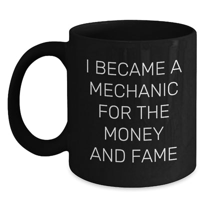 Funny Mechanic Gifts for Men, Black Coffee Mug, I Became A Mechanic For The Money And Fame, Gifts from Mom, Christmas Unique Presents - Main