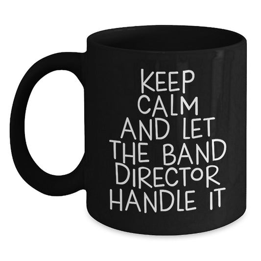 Funny Band Director Quotes Gifts from Friends to Band Director Black Coffee Mugs for Christmas Unique Gifts - Main
