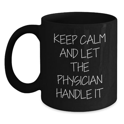 Gifts for Physicians from Friends and Family - Keep Calm And Let The Physician Handle It, Funny Physician Christmas Unique Gifts, Black Coffee Mug - Main