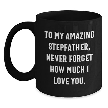 Funny Stepfather Gifts, Black Coffee Mug, 'To My Amazing Stepfather, Never Forget How Much I Love You.', Christmas Unique Presents for Stepfather from Family - Main