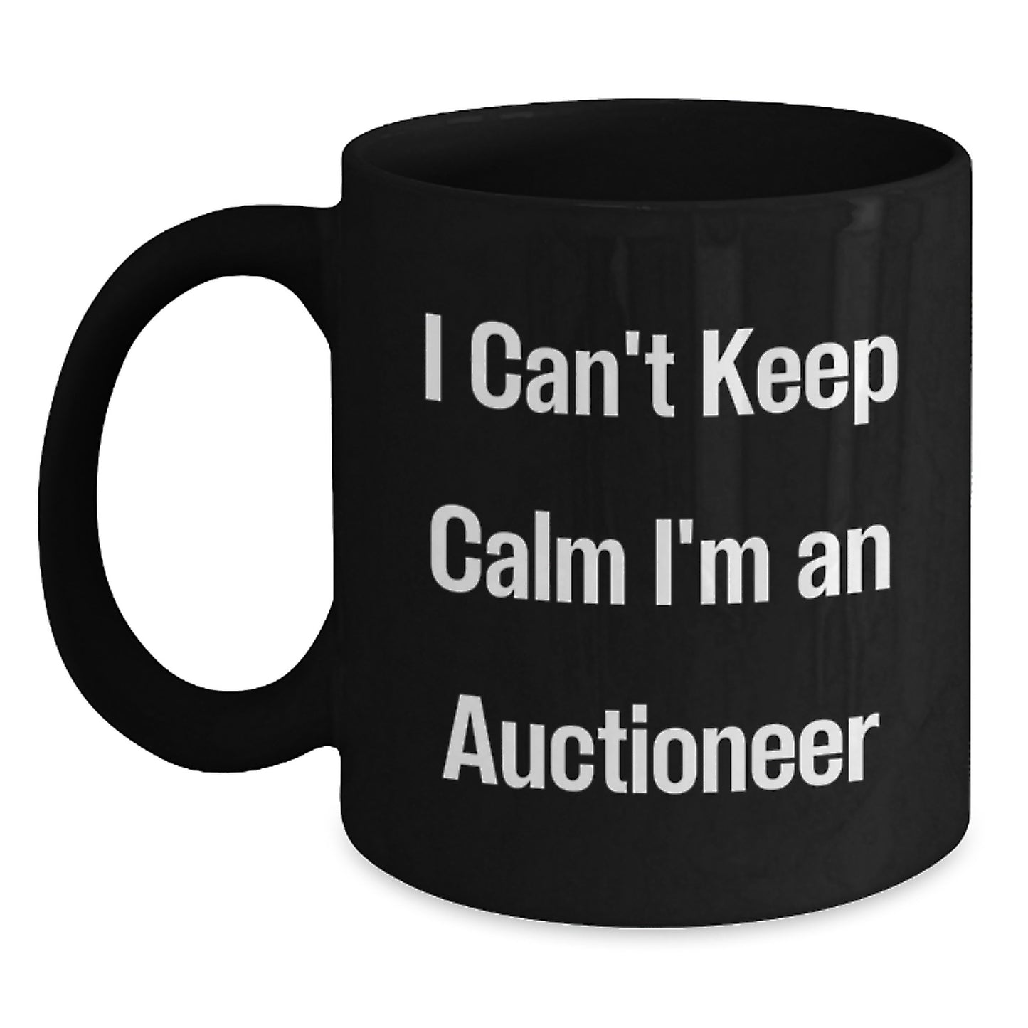 Funny 'I Can't Keep Calm I'm an Auctioneer' Christmas Unique Gifts from Friends to Family Black Coffee Mugs - Main