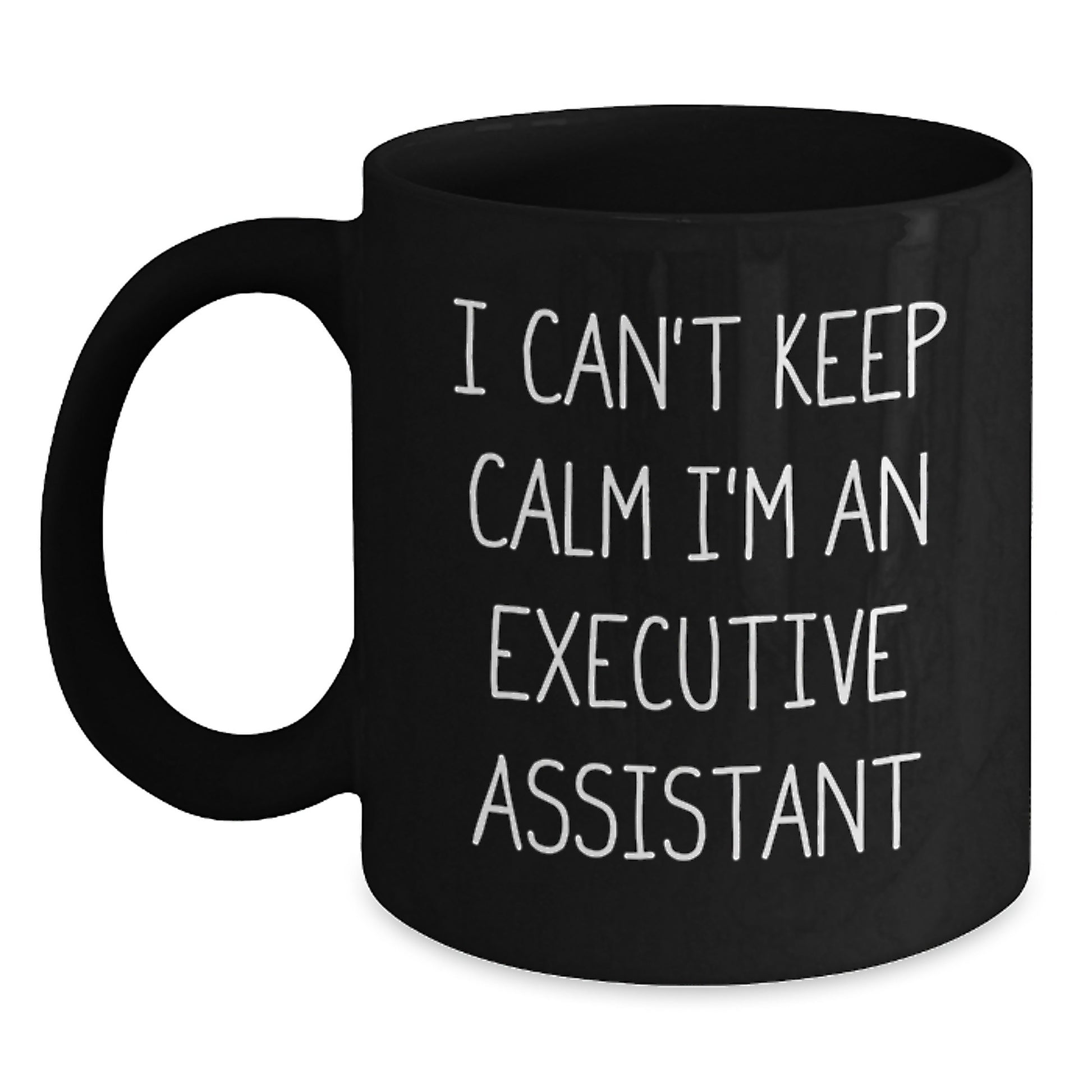 Funny Executive Assistant Gifts from Friends, Merry Christmas Unique Gifts for Men and Women Executive Assistants - 'I Can't Keep Calm I'm An Executive Assistant', Black Coffee Mug - Main