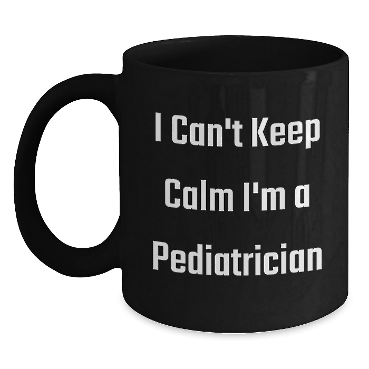 Funny Pediatrician Quotes Black Coffee Mug Gifts from Men to Women Friends Family, I'm a Pediatrician Gifts for Christmas Unique Occasion, Black 11oz 15oz Ceramic Mug - Main
