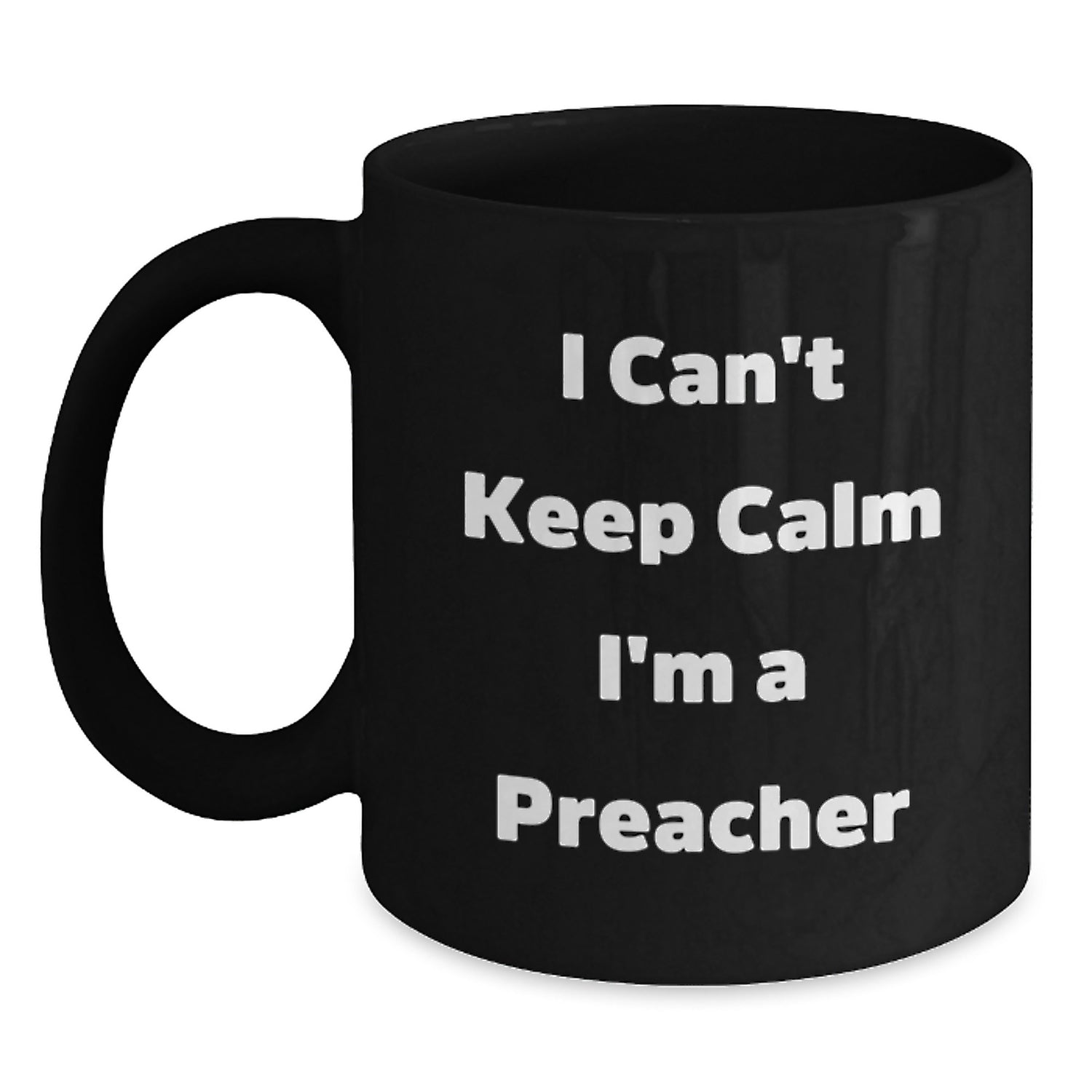 Funny Preacher Gifts for Him - Black Coffee Mug I Cant Keep Calm Im A Preacher Christmas Unique - Main