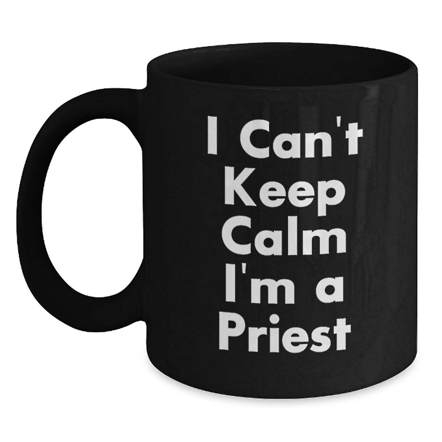 Funny Priest Gifts, I Can't Keep Calm I'm A Priest, Black Coffee Mugs for Christmas Unique Gifts from Men to Men - Main