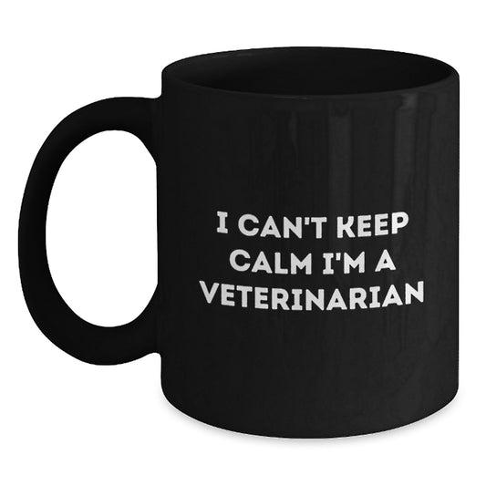 Funny Veterinarian Gifts from Friends for Christmas, Unique Black Coffee Mug, 'I Can't Keep Calm I'm A Veterinarian' Motivational Quote - Main