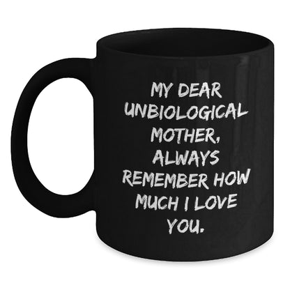 Funny Unbiological Mother Gifts from Men to Unbiological Mother, Unbiological Mother Love Quotes, Black Coffee Mug for Unbiological Mother, Christmas Unique Gifts - Main